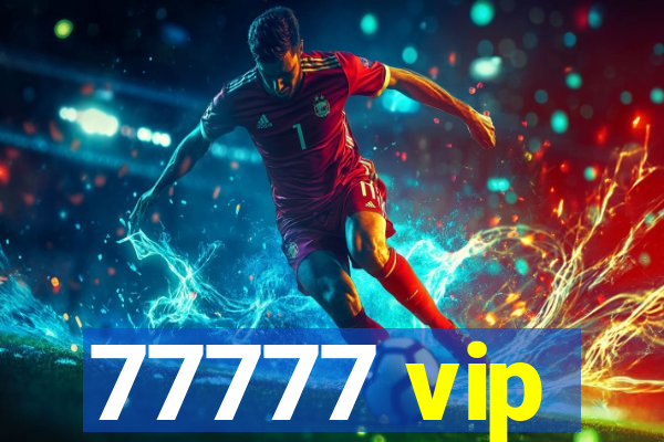 77777 vip